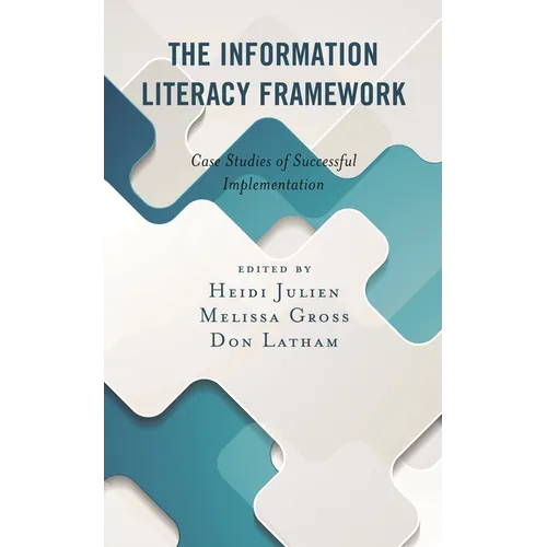 The Information Literacy Framework: Case Studies of Successful Implementation