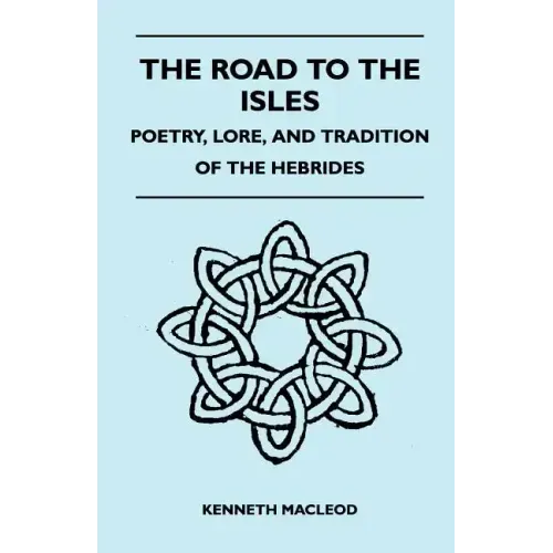 The Road to the Isles - Poetry, Lore, and Tradition of the Hebrides