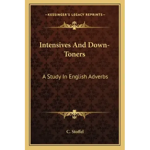 Intensives and Down-Toners: A Study in English Adverbs