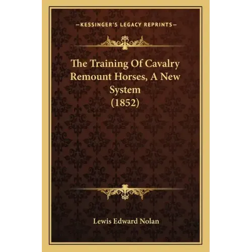 The Training Of Cavalry Remount Horses, A New System (1852)