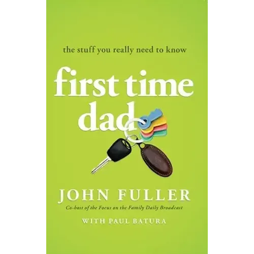 First-Time Dad: The Stuff You Really Need to Know