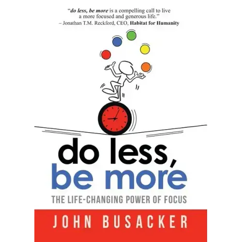 Do Less, Be More: The Life-Changing Power of Focus
