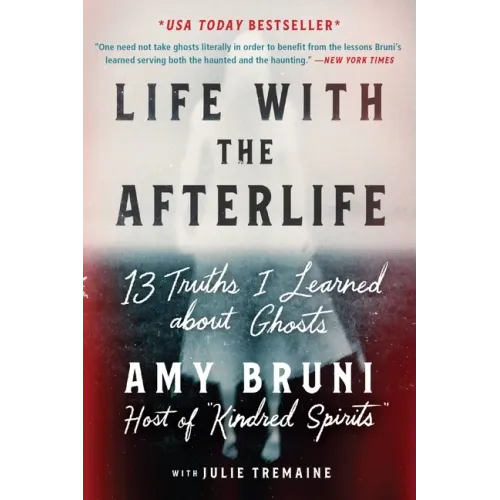 Life with the Afterlife: 13 Truths I Learned about Ghosts