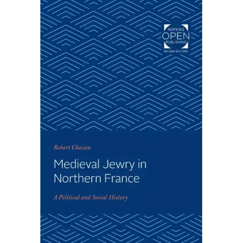 Medieval Jewry in Northern France: A Political and Social History