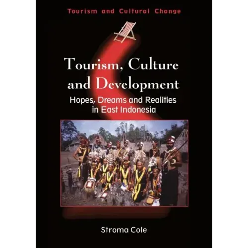 Tourism, Culture and Development: Hopes, Dreams and Realities in East Indonesia