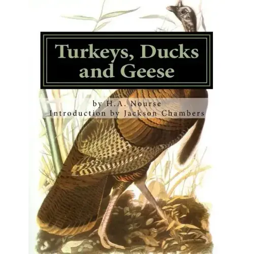 Turkeys, Ducks and Geese: Breeding, Hatching and Rearing For Pleasure or Profit