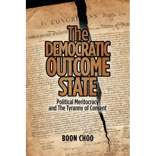 The Democratic Outcome State: Political Meritocracy and the Tyranny of Consent