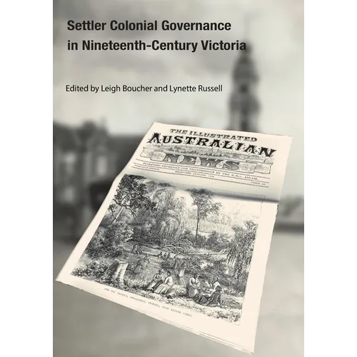 Settler Colonial Governance in Nineteenth-Century Victoria