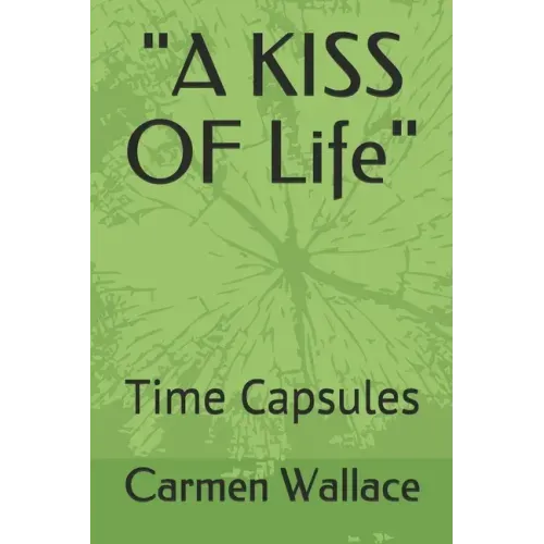 "A KISS OF Life": Time Capsules