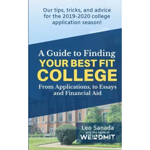 A Guide to Finding Your Best Fit College: From Applications, to Essays and Financial Aid