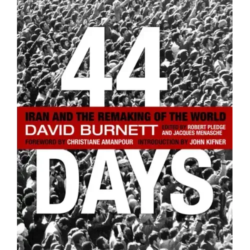44 Days: Iran and the Remaking of the World