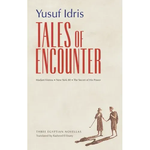 Tales of Encounter: Three Egyptian Novellas