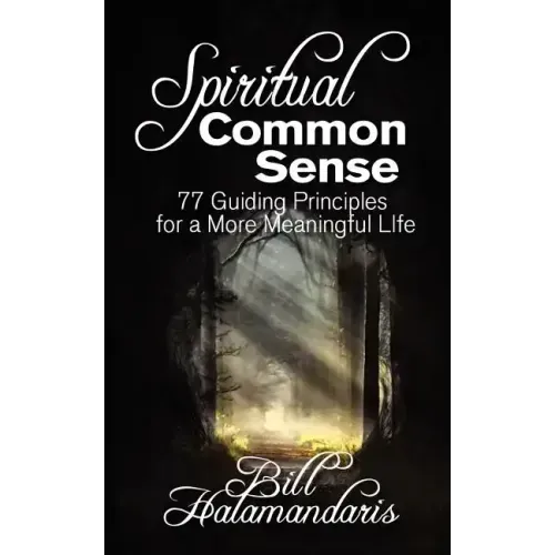Spiritual Common Sense: 77 Guiding Principles for a More Meaningful Life
