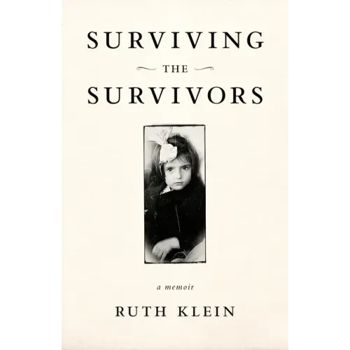 Surviving the Survivors: A Memoir