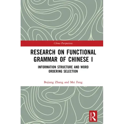 Research on Functional Grammar of Chinese I: Information Structure and Word Ordering Selection