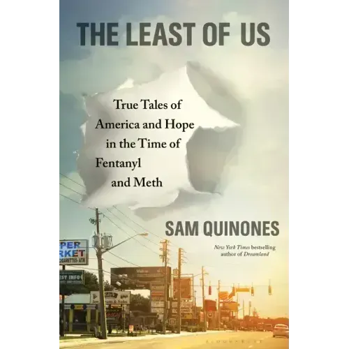 The Least of Us: True Tales of America and Hope in the Time of Fentanyl and Meth