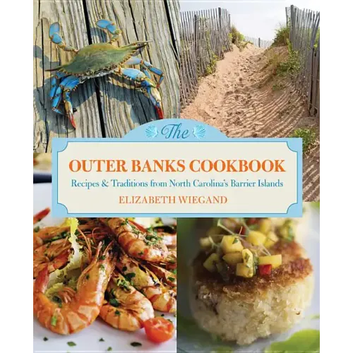 Outer Banks Cookbook: Recipes & Traditions from North Carolina's Barrier Islands