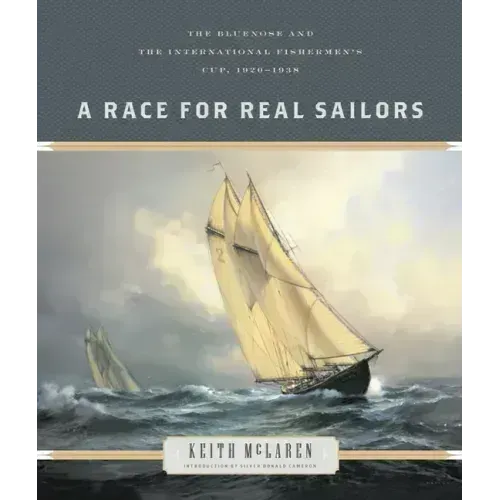A Race for Real Sailors: The Bluenose and the International Fishermen's Cup, 1920-1938