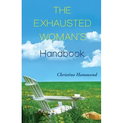 The Exhausted Woman's Handbook