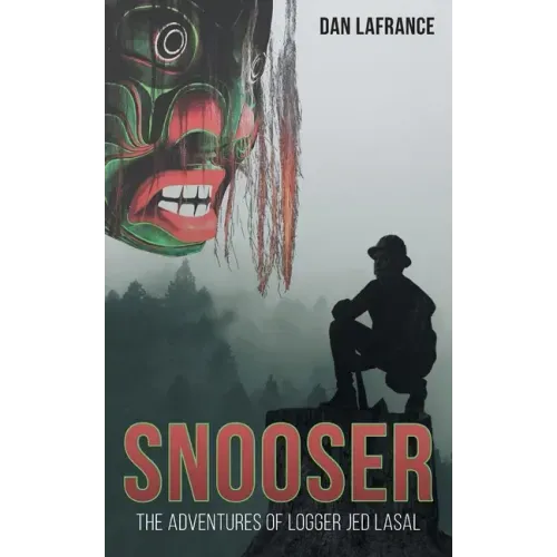 Snooser: The Adventures of Logger Jed Lasal