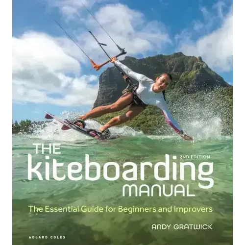 The Kiteboarding Manual: The Essential Guide for Beginners and Improvers