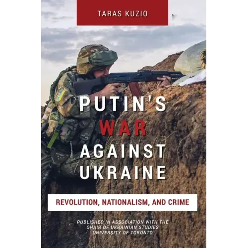 Putin's War Against Ukraine: Revolution, Nationalism, and Crime