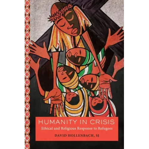 Humanity in Crisis: Ethical and Religious Response to Refugees