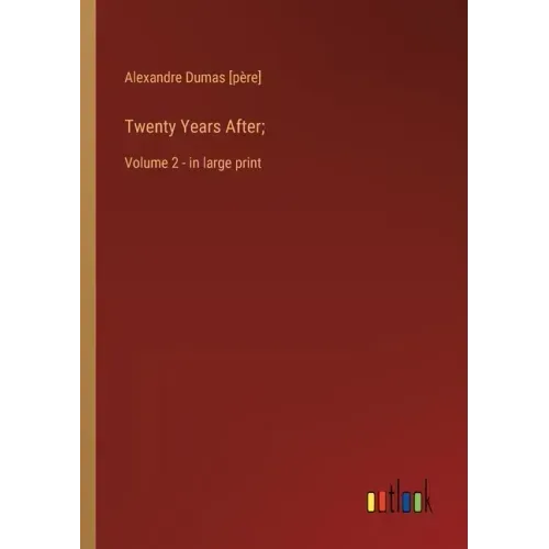 Twenty Years After;: Volume 2 - in large print