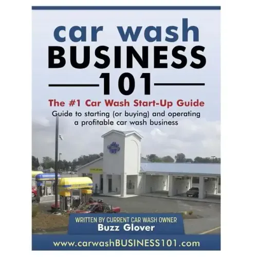 Car Wash Business 101: The #1 Car Wash Start-Up Guide