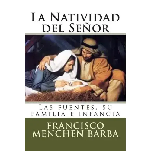 La Natividad del Señor: Las fuentes, su familia e infancia