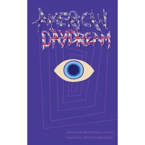 American Daydream: A Collective Work of Psychic Fiction