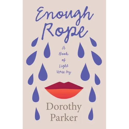 Enough Rope - A Book of Light Verse by Dorothy Parker;With the Introductory Essay 'The Jazz Age Literature of the Lost Generation '
