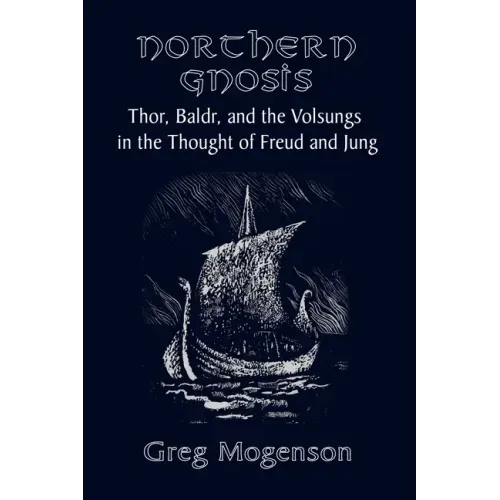 Northern Gnosis: Thor, Baldr, and the Volsungs in the Thought of Freud and Jung