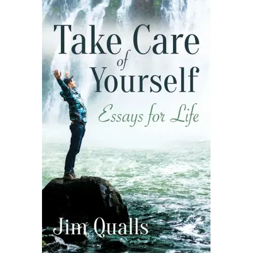 Take Care of Yourself: Essays for Life