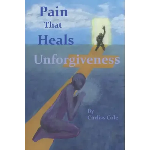 Pain That Heals Unforgiveness