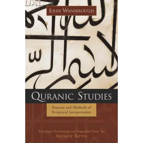 Quranic Studies: Sources and Methods of Scriptural Interpretation