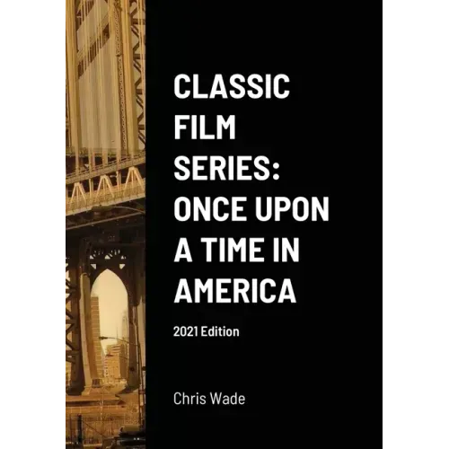 Classic Film Series: Once Upon a Time in America 2021 Edition