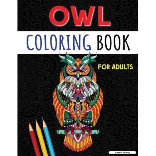 An Adult Coloring Book with Cute Owls: Coloring Book for Adults, Amazing Owl Designs