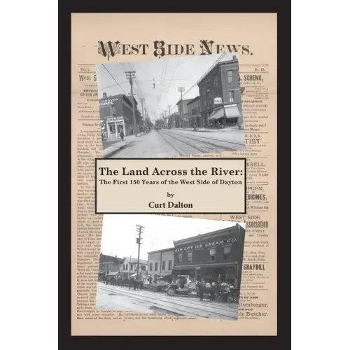 The Land Across the River: The First 150 Years of the West Side of Dayton