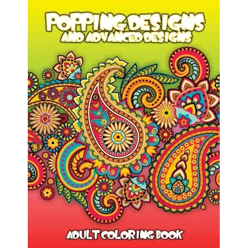 Popping Designs & Advanced Designs Adult Coloring Book