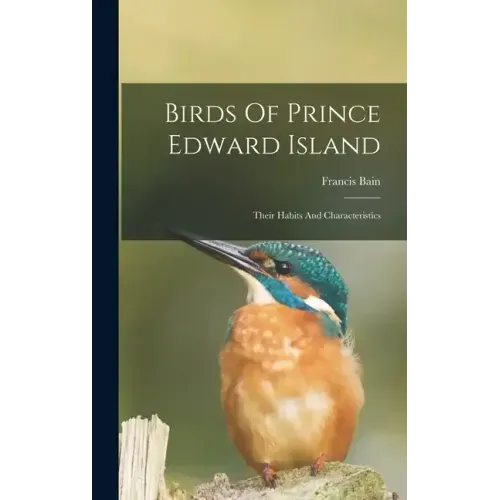 Birds Of Prince Edward Island: Their Habits And Characteristics