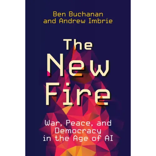 The New Fire: War, Peace, and Democracy in the Age of AI