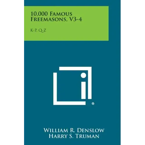 10,000 Famous Freemasons, V3-4: K-P, Q-Z