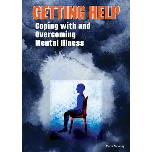 Getting Help: Coping with and Overcoming Mental Illness