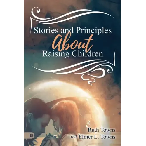 Stories and Principles About Raising Children