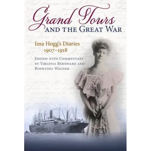Grand Tours and the Great War: Ima Hogg's Diaries, 1907-1918