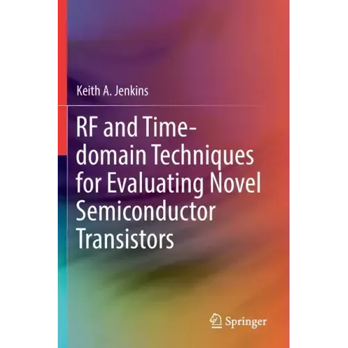 RF and Time-Domain Techniques for Evaluating Novel Semiconductor Transistors