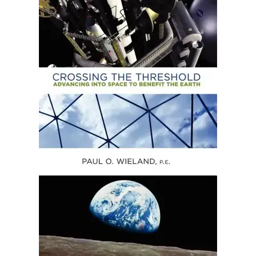 Crossing the Threshold: Advancing Into Space to Benefit the Earth
