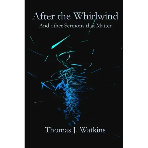 After the Whirlwind: and Other Sermons that Matter