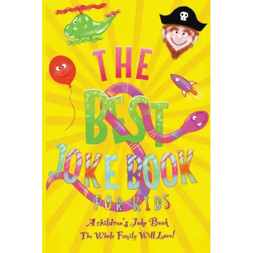 The Best Kids Joke Book For Kids: A Children's Joke Book The Whole Family Will Love!